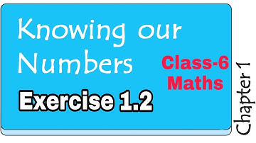 Exercise 1.2 (PART-1) Class 6 Maths / Knowing Our Numbers Chapter Explanation by KV Teacher