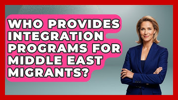 Who Provides Integration Programs for Middle East Migrants? | Middle East Migraters News