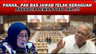 RUANG RAPAT MEMANAS,, PAK BAS KASIH FAHAM BALIK ANGGOTA DEWAN YG RAGU AKAN PEMBANGUNAN IKN..??