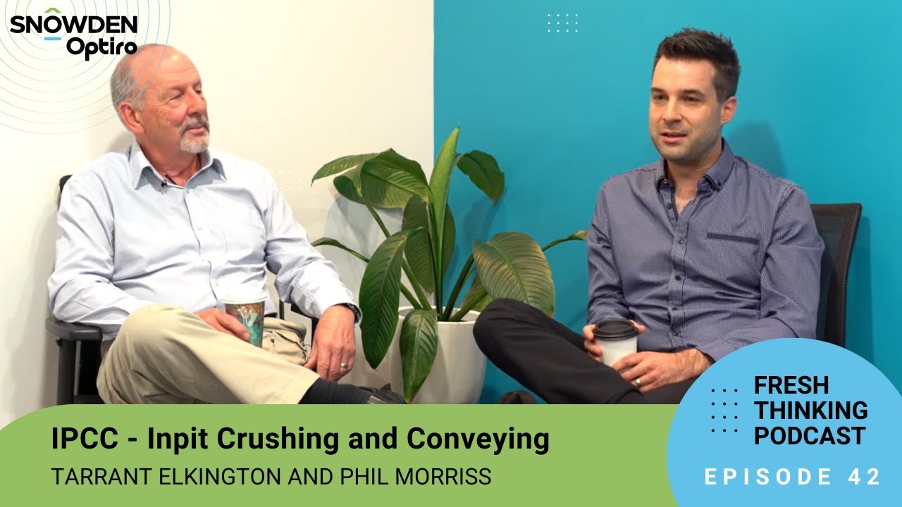 Episode 42: IPCC - Inpit Crushing and Conveying. Fresh Thinking by Snowden Optiro