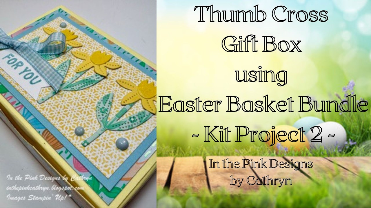 THUMB CROSS GIFT BOX using EASTER BASKET BUNDLE - Kit Project 2 - Stampin' Up!