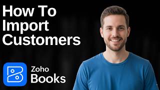 How To Import Customers In Zoho Books (2026 Easy Guide)