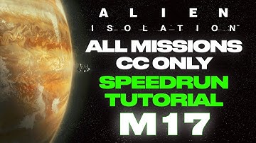 Alien: Isolation Speedrun Tutorial! - All Missions CC Only  - M17
