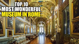 TOP 10 BEST MUSEUMS IN ROME  A MustSee Cultural Destination!