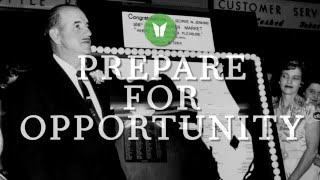Prepare for Opportunity - Lessons From Our Founder