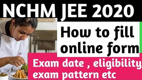 NCHM JEE 2020 | HOW TO FILL NCHM JEE EXAM FORM 2020 |HOW TO FILL NCHM JEE APPLICATION FORM 2020