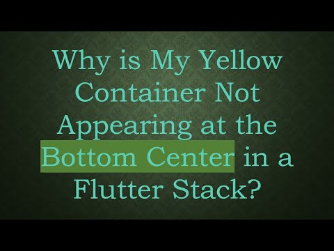 Why is My Yellow Container Not Appearing at the Bottom Center in a Flutter Stack?