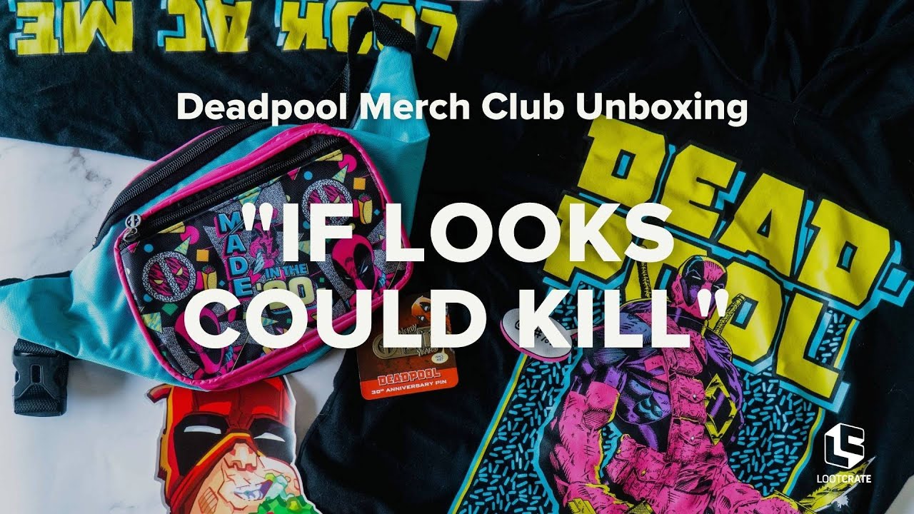 Unboxing with Loot Crate - Deadpool Merch Club If Looks Could