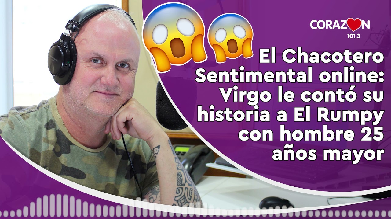 🔴 #AUDIO Chacotero Sentimental online: Virgo le contó su historia al #Rumpy con hombre 25 años mayor