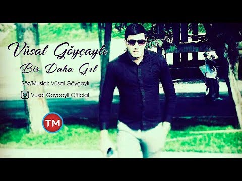 Vusal Goycayli - Bir Daha Gel