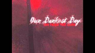 Our Darkest Day - 48 hrs