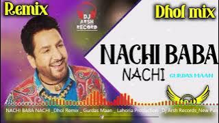 NACHI BABA NACHI_Dhol Remix _Gurdas Maan_Lahoria Production _Dj Arsh Records_New Punjabi  Dj Sepcial
