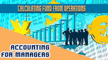 Lec 23. Fund Flow Statement I | Calculating Fund from Operations | Funds