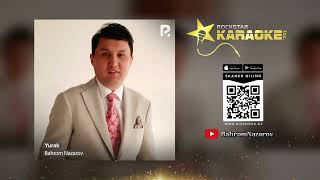 Bahrom Nazarov - Yurak (Karaoke)