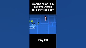 Day 80 - Working on an easy extreme demon for 5 minutes at a time  #geometrydash #gd #gdcreation