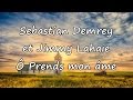 Sebastian Demrey et Jimmy Lahaie - Ô Prends mon âme [avec paroles]