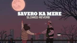 Savero ka mere | Sloved Reverb | arjit singh | lofi love ❤ song |  1970#slowedandreverb #bollywood screenshot 5