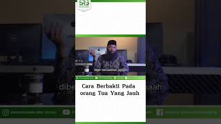 Cara Berbakti Kepada Orang Tua Yang Jauh - Ustadz Dr Syafiq Riza Basalamah MA