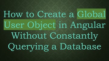 How to Create a Global User Object in Angular Without Constantly Querying a Database
