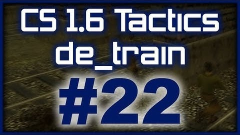 CS 1.6 Tactics #22 SK Gaming de_train rush A-plant (T Side)