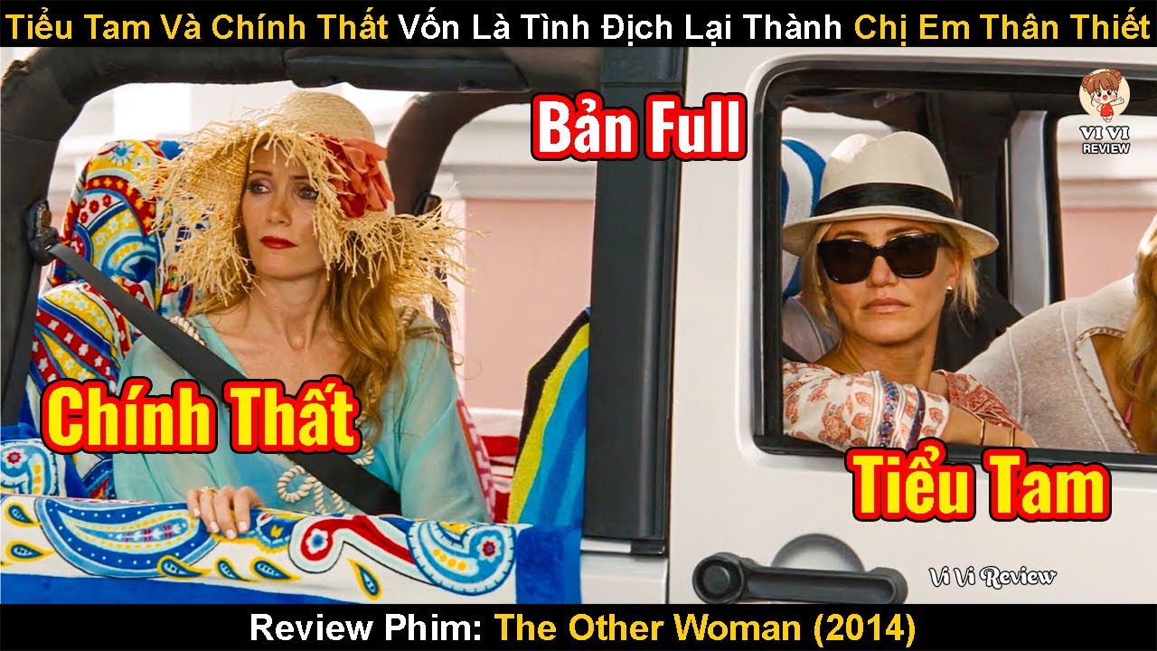 Lần Đầu Tiên Thấy Tiểu Tam Với Chính Thất Lại Thân Nhau Như Vậy | Review Phim: The Other Woman