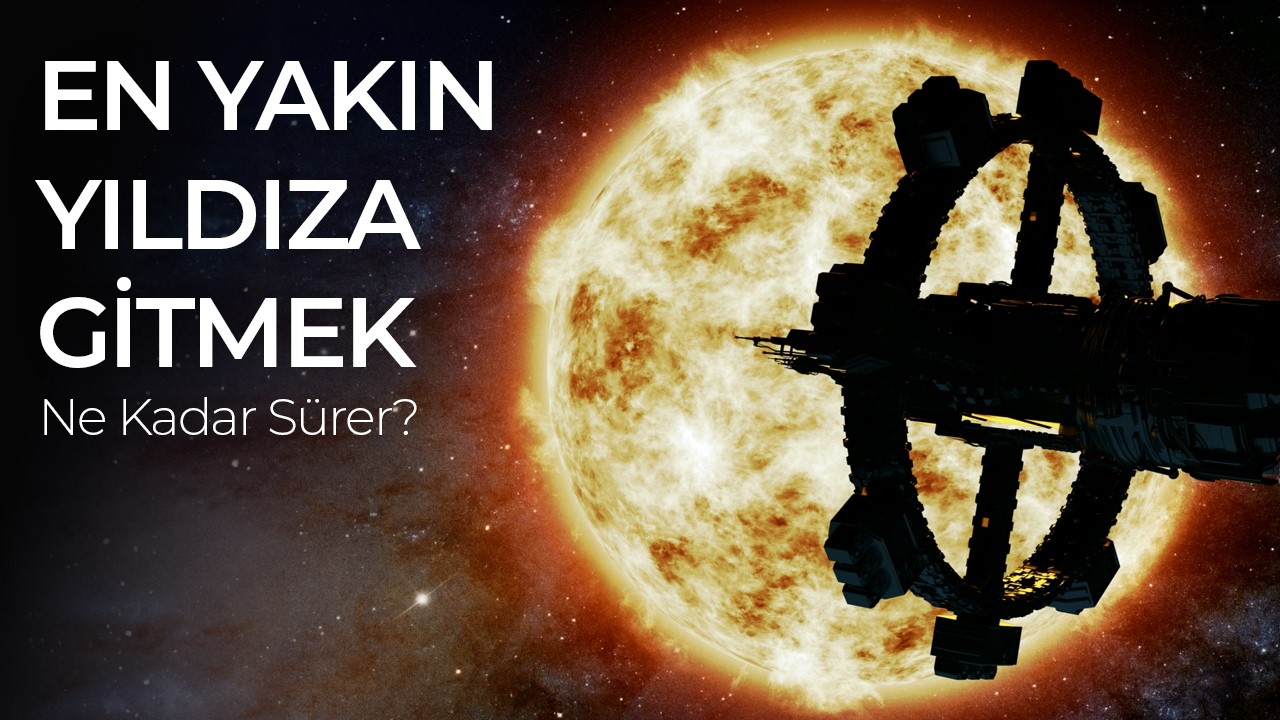 Bize En Yakın Yıldıza Gitmek Kaç Yıl Sürer? (Proxima Centauri b)