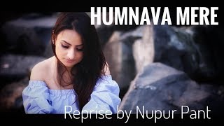 Humnava Mere Song | Cover by Nupur Pant | Jubin Nautiyal #HumnavaMere