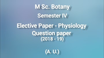 MSc.  Botany Semester IV | Elective paper- Advanced Plant Physiology | Question Papers (AU)