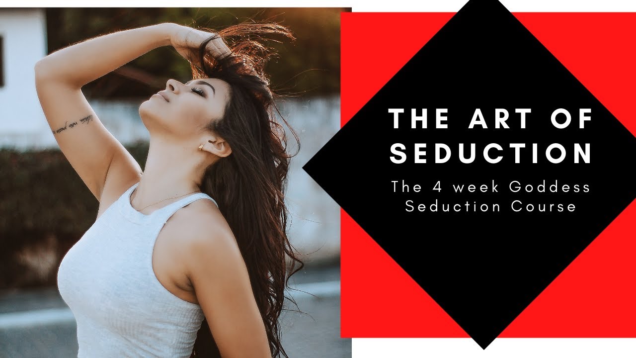 The Art of Seduction 4 week Workshop starts October 30th