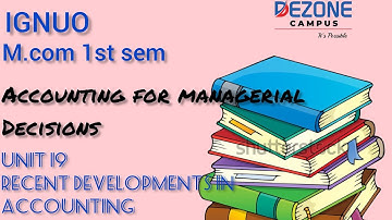 IGNOU/M.com 1st sem/Accounting for managerial decisions/unit 19
