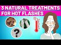 Top 3 Natural Treatments For Hot Flashes