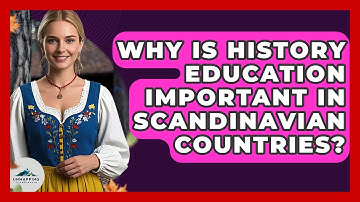 Why Is History Education Important in Scandinavian Countries? - Unmapping Scandinavia