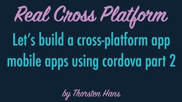 Lets build a cross-platform app - mobile apps using cordova part 2