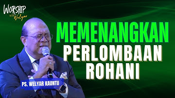 MEMENANGKAN PERLOMBAAN ROHANI || WORSHIP WITH WELYAR - 11 APRIL 2025