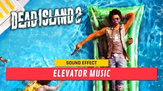 Dead Island 2 | Elevator Music ♪ [Sound Effect]