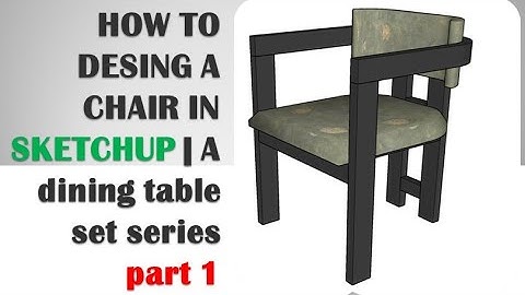 How to Design a stunning Black Dining Table Set in SketchUp: Easy steps  (Part 1: Dining Chair)