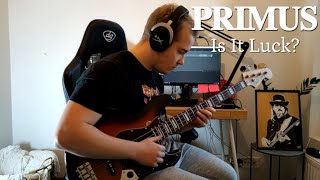 Primus - Is It Luck? [Bass Cover]
