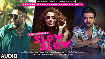 SLOW SLOW (Audio) | Badshah, Abhishek Singh, Seerat Kapoor | Payal Dev | Mellow D | Bhushan Kumar