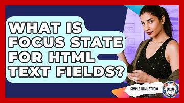 What Is Focus State For HTML Text Fields? - Simple HTML Studio