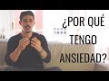 ¿Por qué tienes ANSIEDAD?