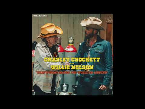 Charley Crockett & Willie Nelson - "That's What Makes the World Go Around" (Official Audio)