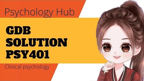 Psy401 GDB solution spring 2022 // Clinical psychology GDB // Psychology Hub