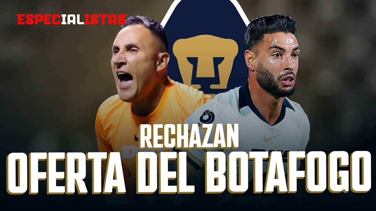 PUMAS PUEDE PERDER A NATHAN SILVA Y KEYLOR NAVAS, ¿QUÉ DECISIÓN TOMARÁ? | ESPECIALISTAS