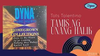 Tots Tolentino - Tamis ng Unang Halik (Official Audio) DYNA HOMEGROWN COLLECTION