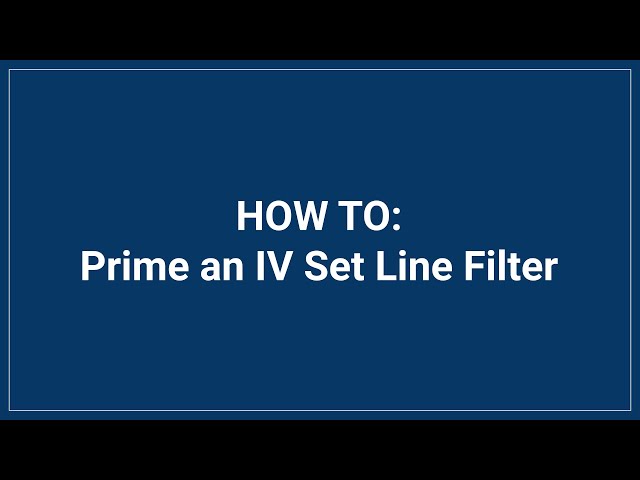 How to Prime an IV Set Line Filter class=