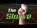 How To Throw A VERY EFFECTIVE Slurve The Slurve Ball Tutorial 