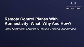 Remote Control Planes With Konnectivity; What, Why And How - Jussi Nummelin & Rastislav Szabo