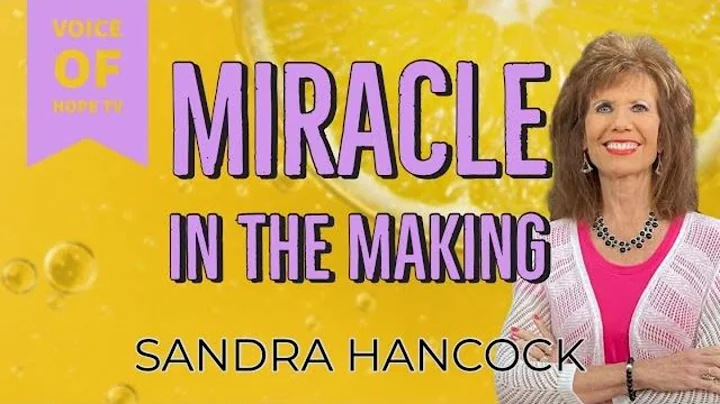 Miracle In The Making | Sandra Hancock