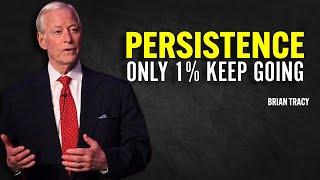 PERSISTENCE Only 1% Keep Going | Brian Tracy Motivational Speech