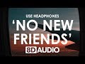 LSD - No New Friends (8D AUDIO) 